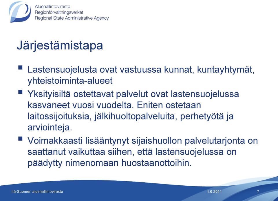 Eniten ostetaan laitossijoituksia, jälkihuoltopalveluita, perhetyötä ja arviointeja.