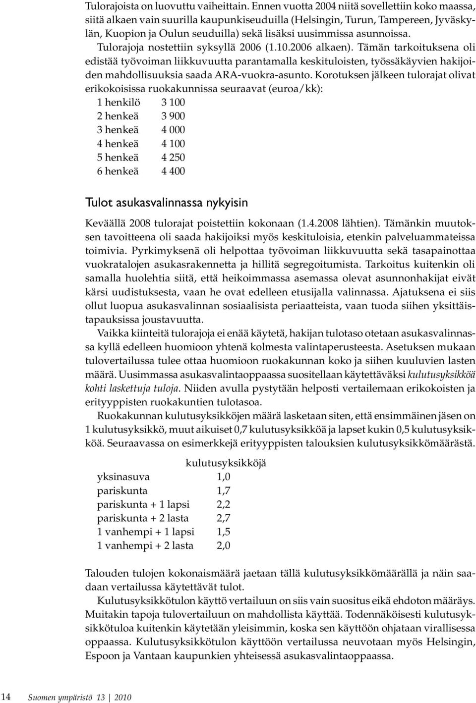 Tulorajoja nostettiin syksyllä 2006 (1.10.2006 alkaen).