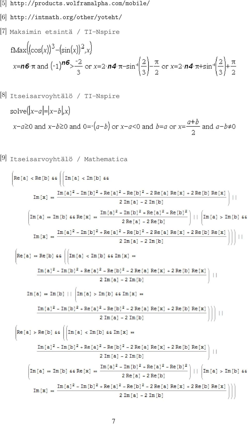 png [11] Mkaarevuus.pdf [8] Itseisarvoyhtälö TIabs.png / TI-Nspire [5] http://products.wolframalpha.com/mobile/ [9] Mabs.