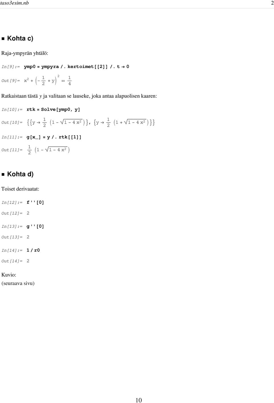 In[10]:= rtk = Solve ymp0, y Out[10]= y 1 1 2 1 4 x2, y 1 2 1 + 1 4 x 2 In[11]:= Out[11]= g x_ = y.