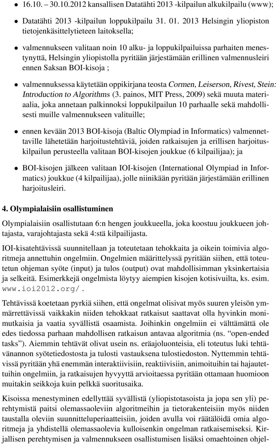 erillinen valmennusleiri ennen Saksan BOI-kisoja ; valmennuksessa käytetään oppikirjana teosta Cormen, Leiserson, Rivest, Stein: Introduction to Algorithms (3.