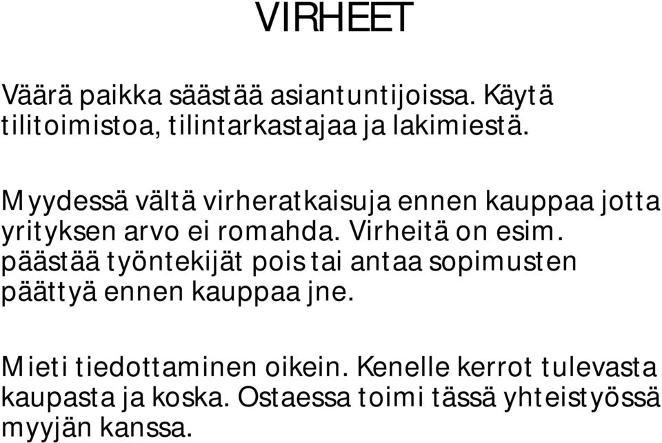 Myydessä vältä virheratkaisuja ennen kauppaa jotta yrityksen arvo ei romahda. Virheitä on esim.