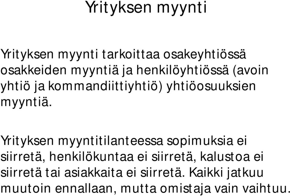 Yrityksen myyntitilanteessa sopimuksia ei siirretä, henkilökuntaa ei siirretä,