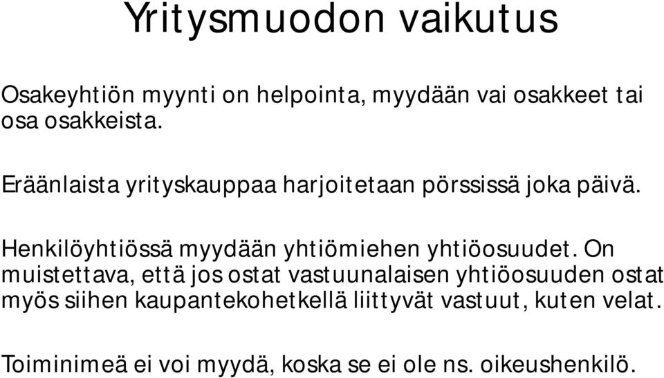 Henkilöyhtiössä myydään yhtiömiehen yhtiöosuudet.