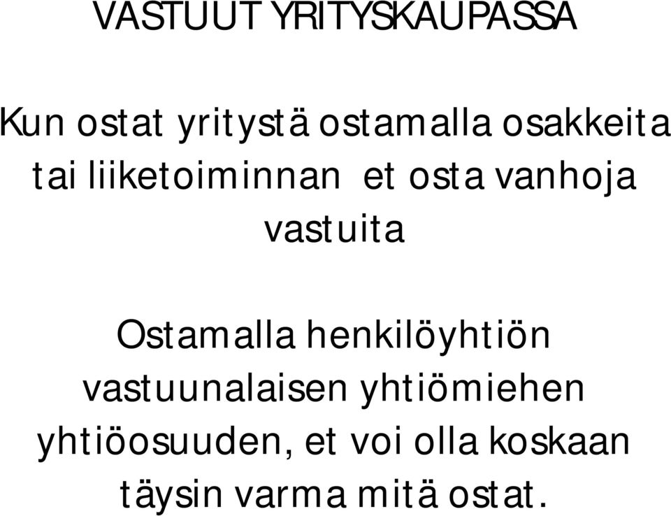 Ostamalla henkilöyhtiön vastuunalaisen yhtiömiehen