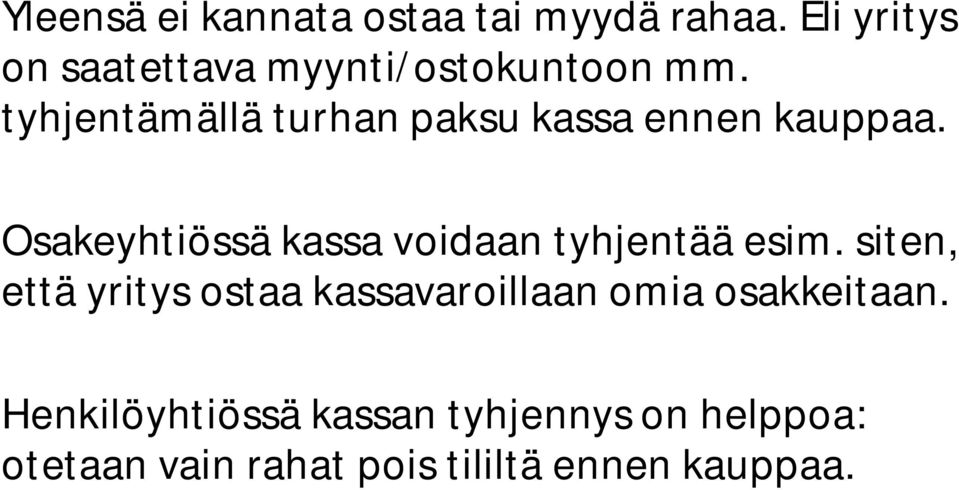 tyhjentämällä turhan paksu kassa ennen kauppaa.