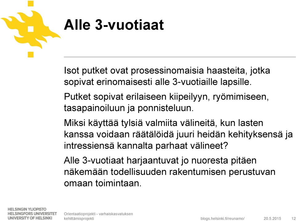 Miksi käyttää tylsiä valmiita välineitä, kun lasten kanssa voidaan räätälöidä juuri heidän kehityksensä ja