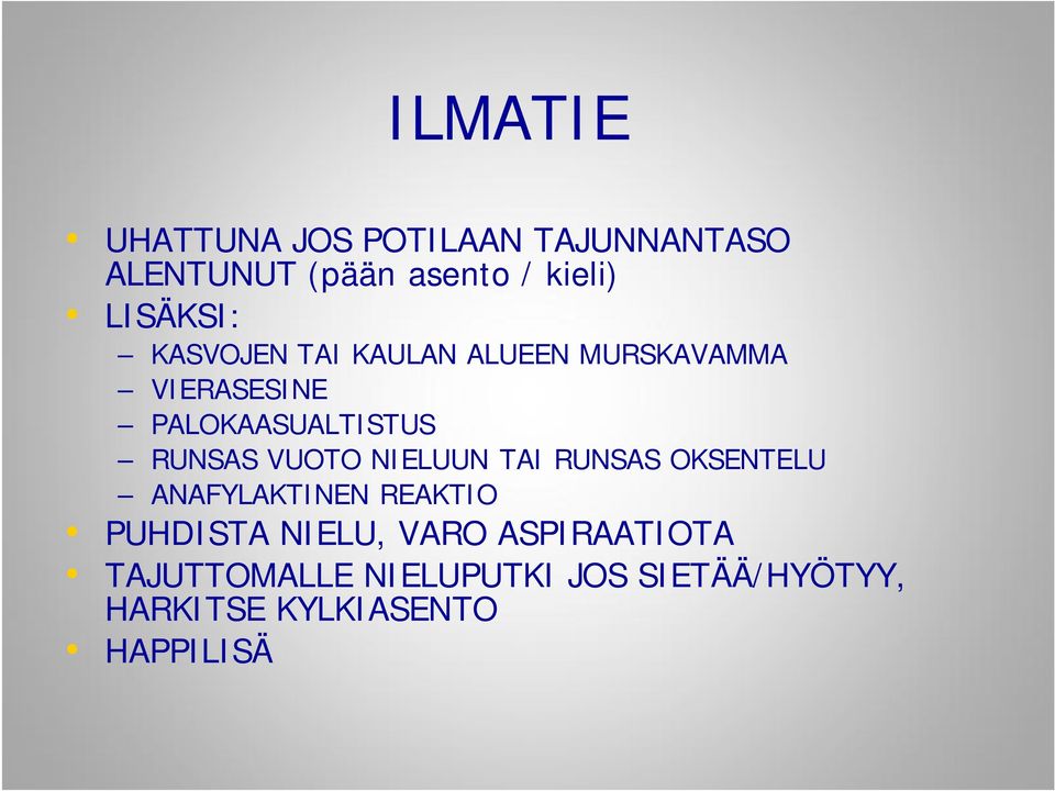 RUNSAS VUOTO NIELUUN TAI RUNSAS OKSENTELU ANAFYLAKTINEN REAKTIO PUHDISTA NIELU,