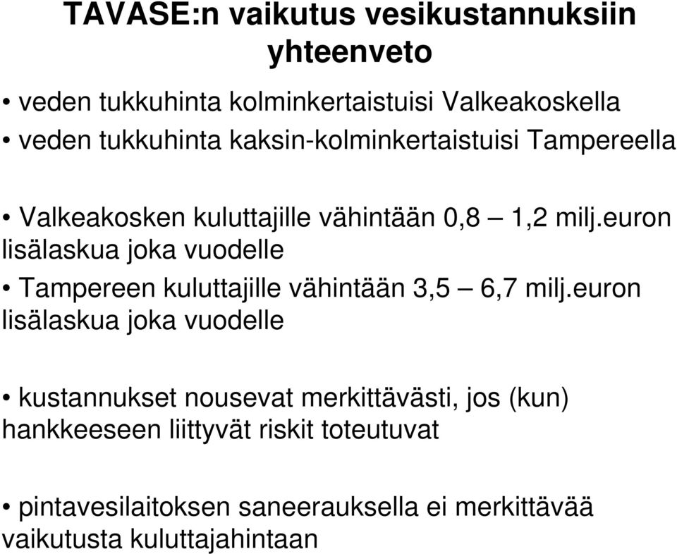 euron lisälaskua joka vuodelle Tampereen kuluttajille vähintään 3,5 6,7 milj.