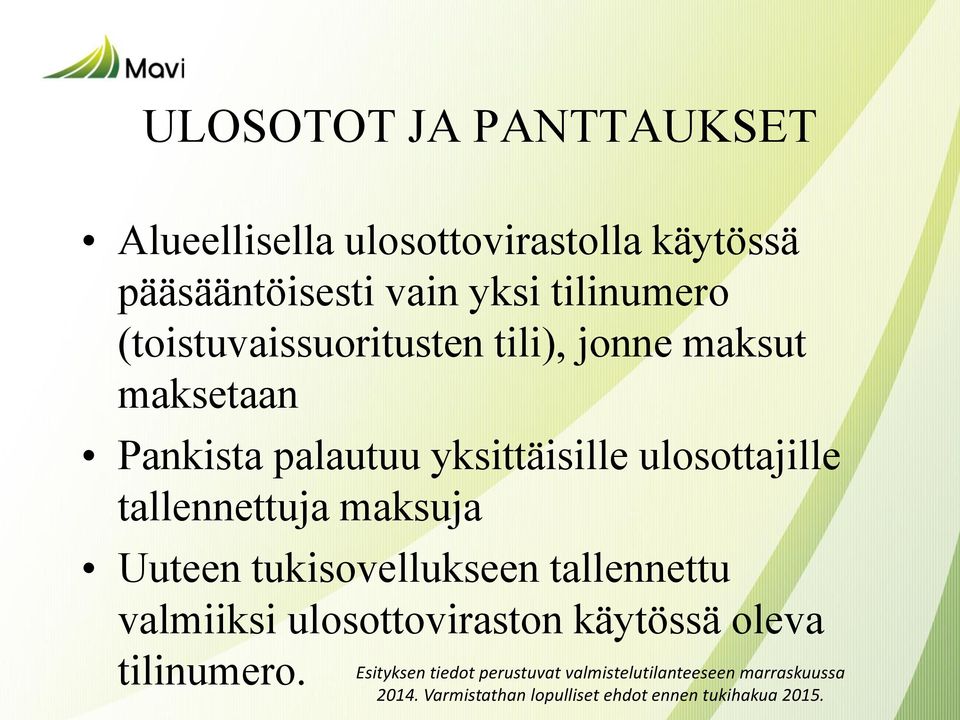 tallennettuja maksuja Uuteen tukisovellukseen tallennettu valmiiksi ulosottoviraston käytössä oleva