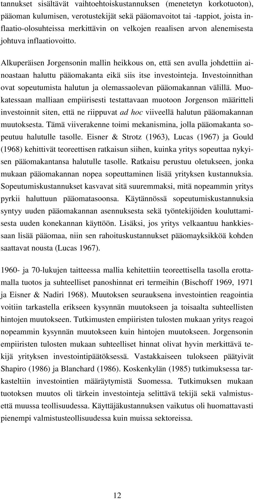 Investoinnithan ovat sopeutumista halutun ja olemassaolevan pääomakannan välillä.
