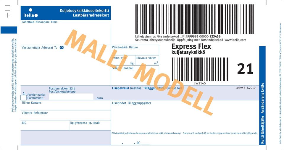 totalt euro Päivämäärä Datum Paino Vikt Sisältö Innehåll Tilavuus Volym kg m 3 Lisätiedot Tilläggsuppgifter Päivämäärä ja Itellan edustajan allekirjoitus sekä nimenselvennys Datum och underskrift av