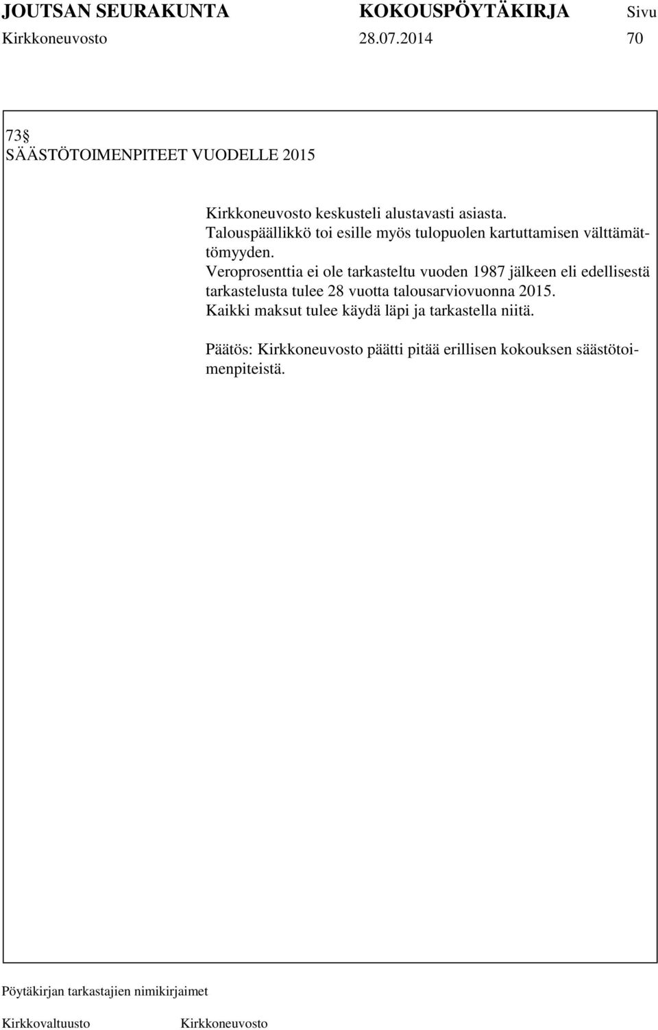 Veroprosenttia ei ole tarkasteltu vuoden 1987 jälkeen eli edellisestä tarkastelusta tulee 28 vuotta