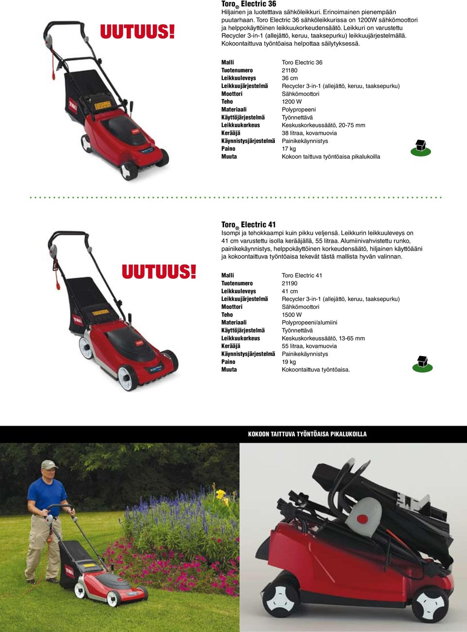 Toro Electric 36 Tuotenumero 21180 Leikkuuleveys 36 cm Leikkuujärjestelmä Recycler 3-in-1 (allejättö, keruu, taaksepurku) Sähkömoottori 1200 W Polypropeeni Käyttöjärjestelmä Työnnettävä