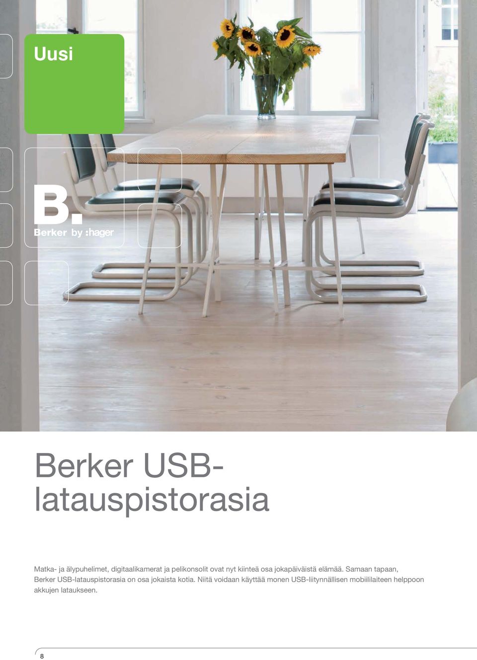 Samaan tapaan, Berker USB-latauspistorasia on osa jokaista kotia.
