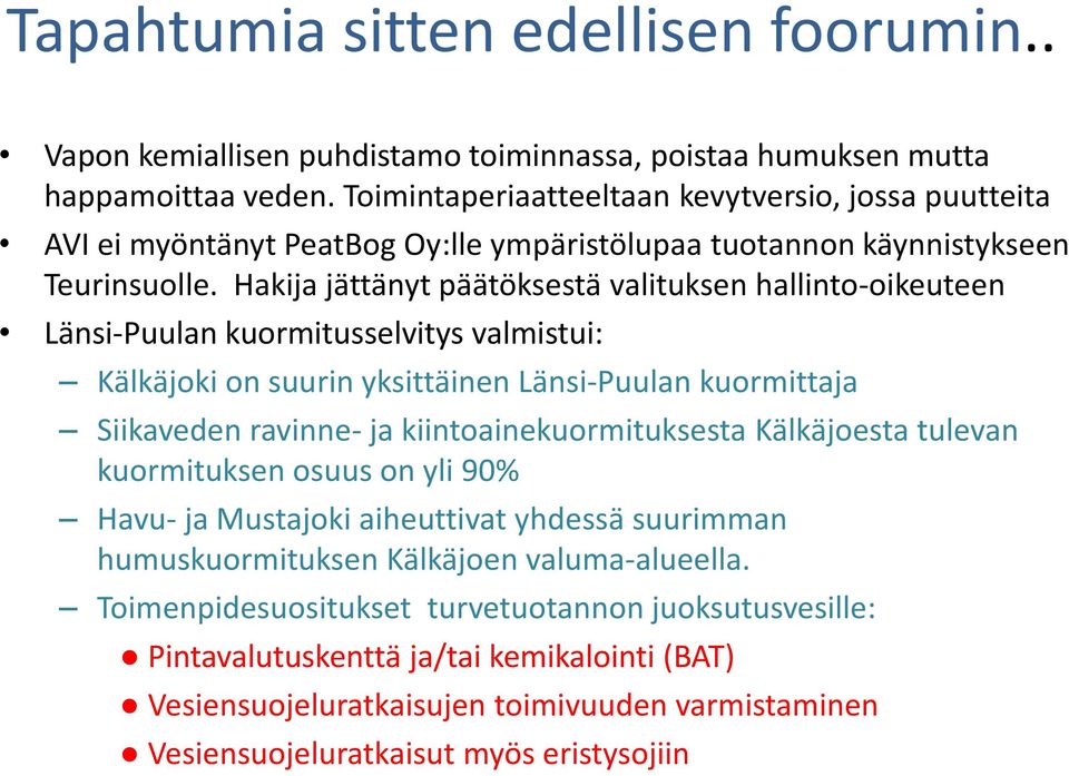 Hakija jättänyt päätöksestä valituksen hallinto-oikeuteen Länsi-Puulan kuormitusselvitys valmistui: Kälkäjoki on suurin yksittäinen Länsi-Puulan kuormittaja Siikaveden ravinne- ja