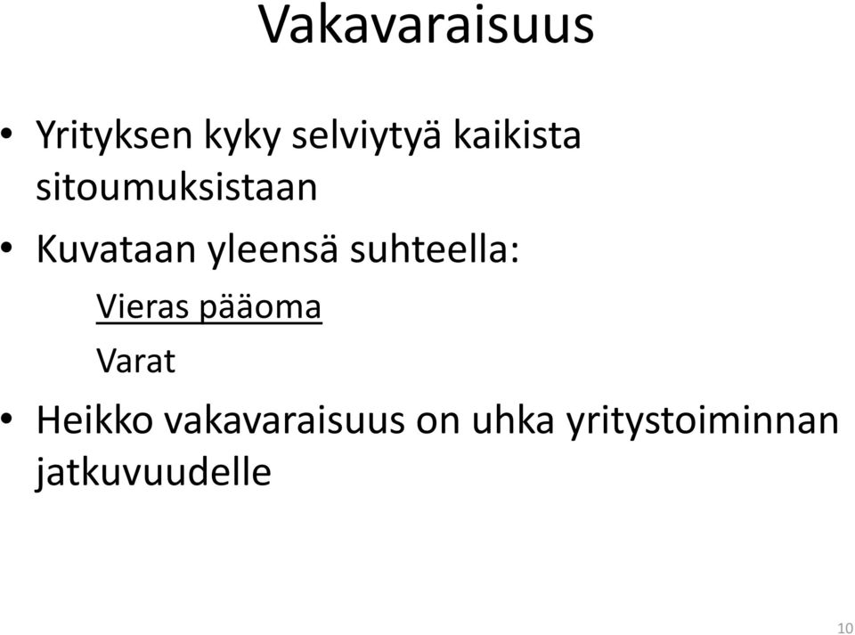 suhteella: Vieras pääoma Varat Heikko