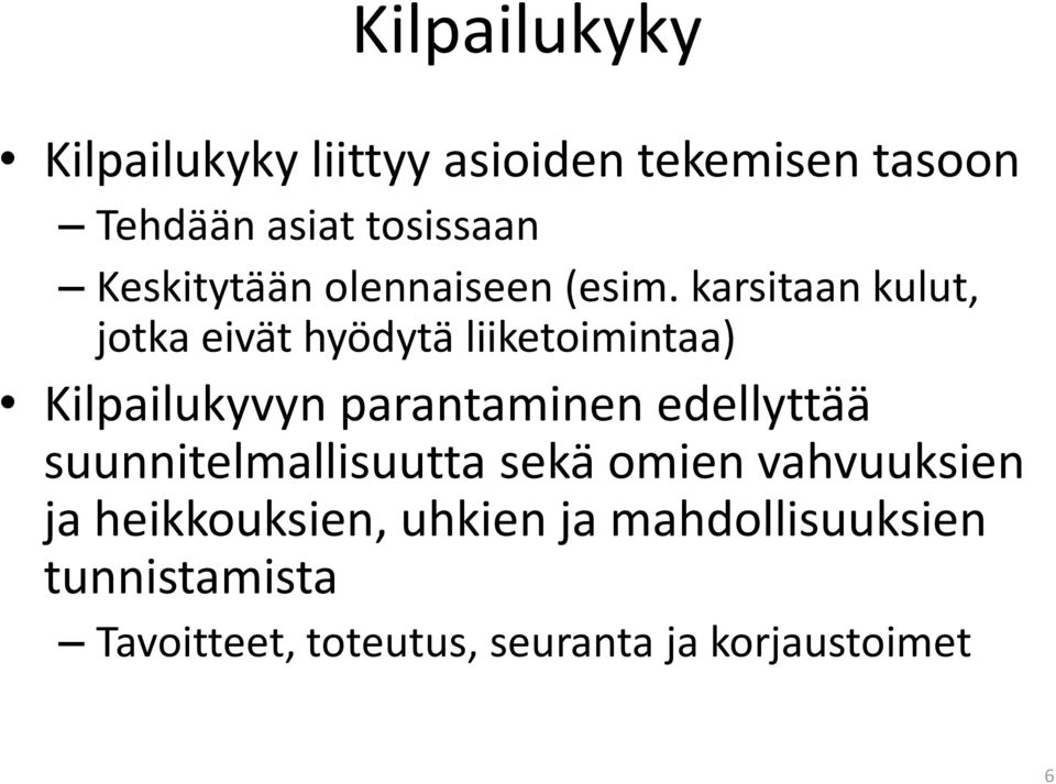 karsitaan kulut, jotka eivät hyödytä liiketoimintaa) Kilpailukyvyn parantaminen