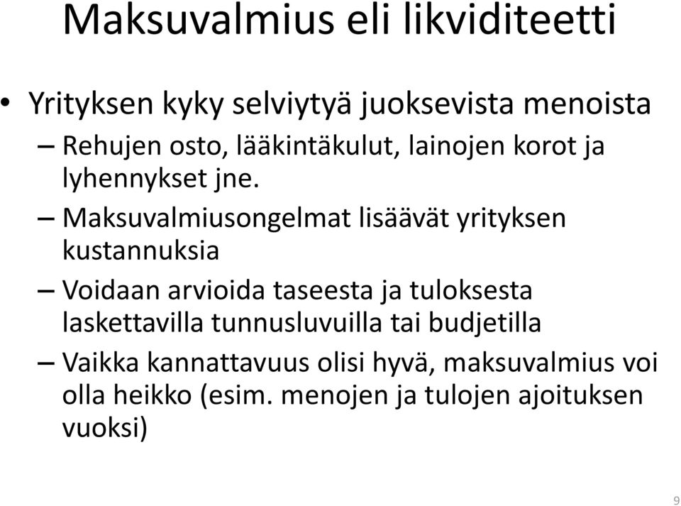 Maksuvalmiusongelmat lisäävät yrityksen kustannuksia Voidaan arvioida taseesta ja tuloksesta