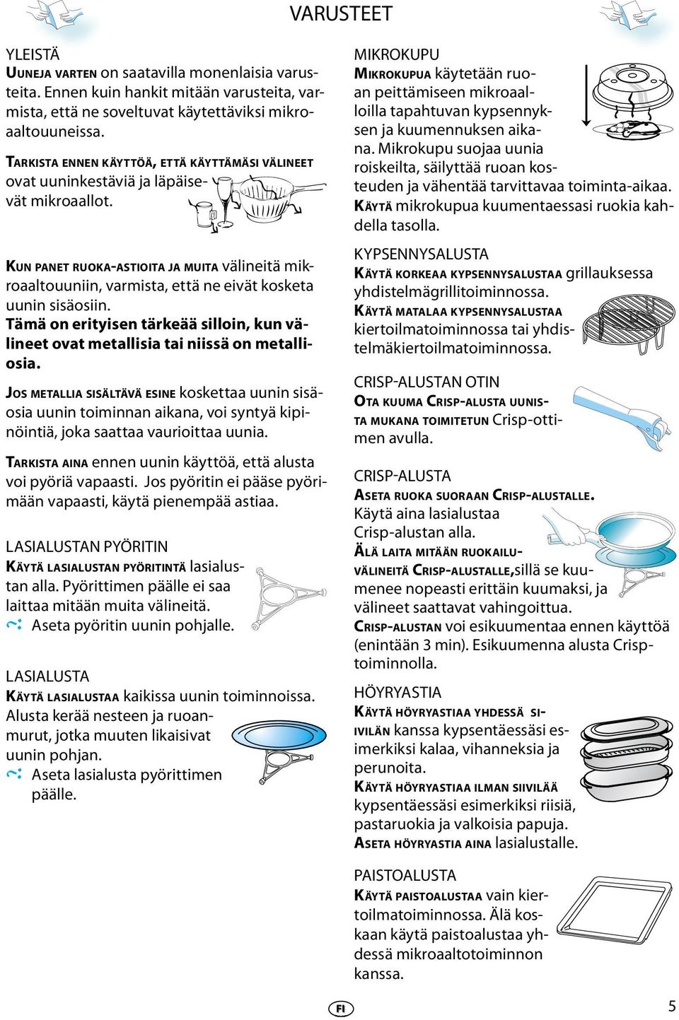 Tämä on rityisn tärkää silloin, kun välint ovat mtallisia tai niissä on mtalliosia.
