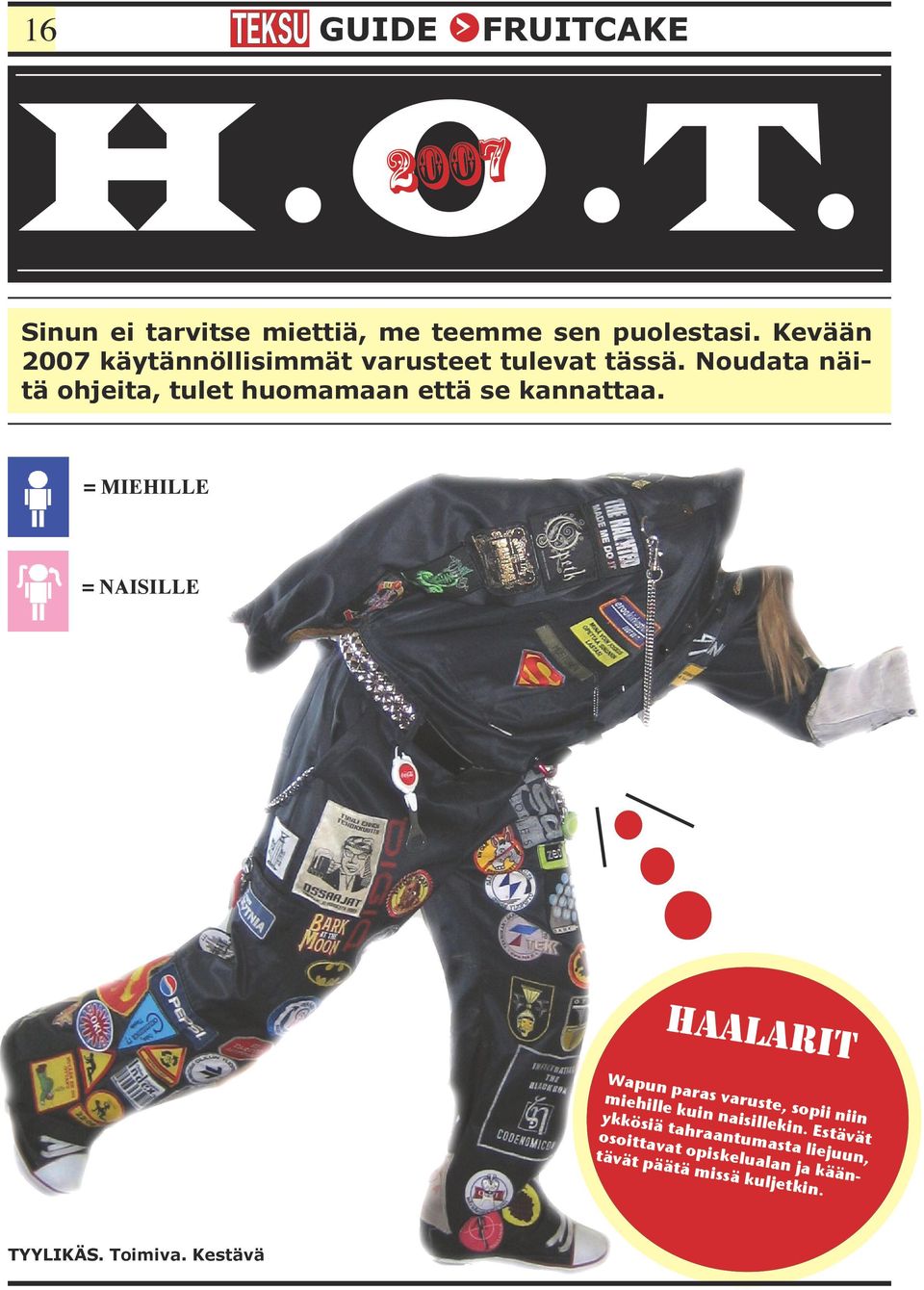 Noudata näitä ohjeita, tulet huomamaan että se kannattaa.