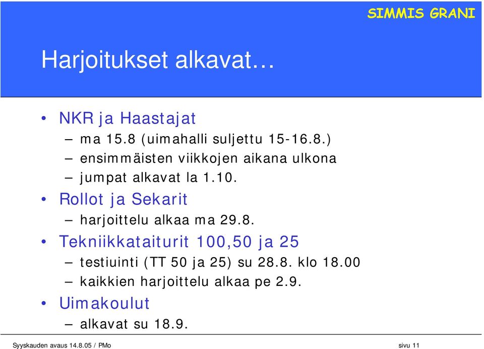 Rollot ja Sekarit harjoittelu alkaa ma 29.8.