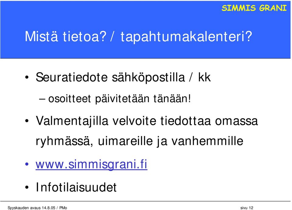 Valmentajilla velvoite tiedottaa omassa ryhmässä, uimareille