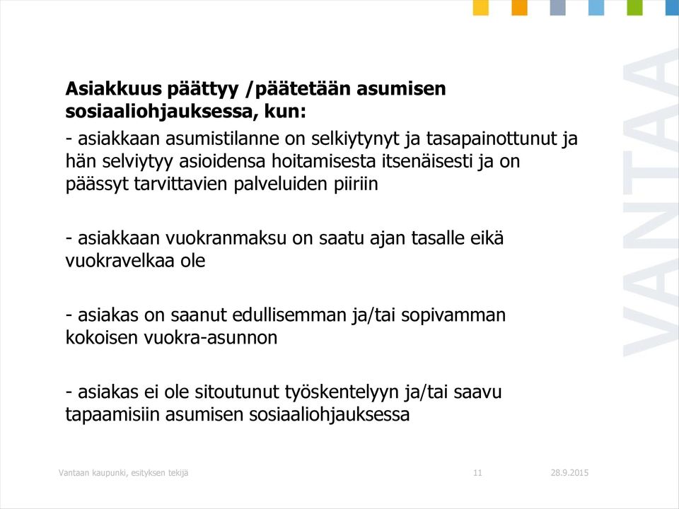 on saatu ajan tasalle eikä vuokravelkaa ole - asiakas on saanut edullisemman ja/tai sopivamman kokoisen vuokra-asunnon -