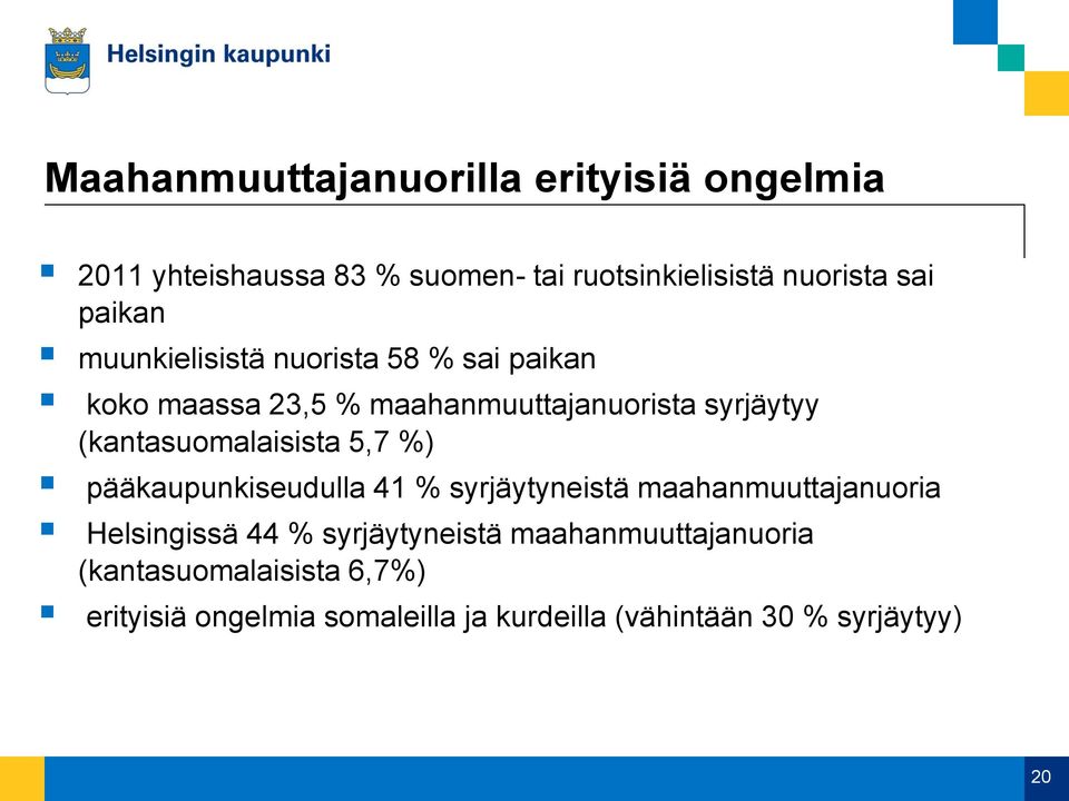(kantasuomalaisista 5,7 %) pääkaupunkiseudulla 41 % syrjäytyneistä maahanmuuttajanuoria Helsingissä 44 %