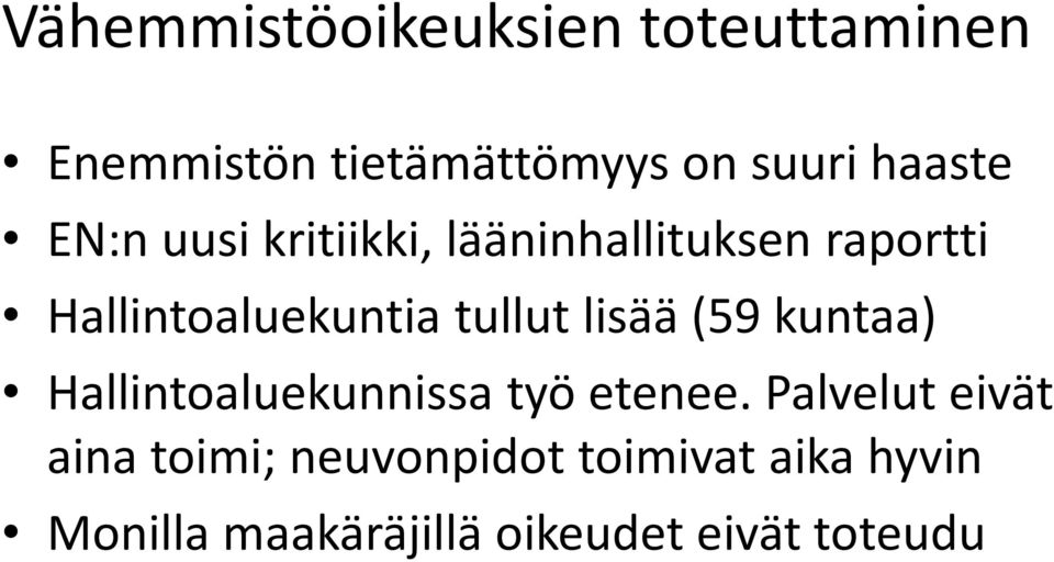 tullut lisää (59 kuntaa) Hallintoaluekunnissa työ etenee.