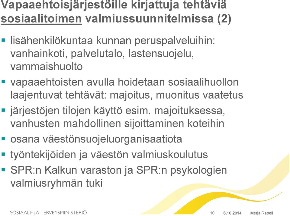 majoitus, muonitus vaatetus järjestöjen tilojen käyttö esim.