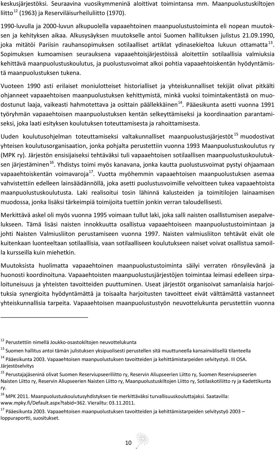 1990, 13 joka mitätöi Pariisin rauhansopimuksen sotilaalliset artiklat ydinasekieltoa lukuun ottamatta.