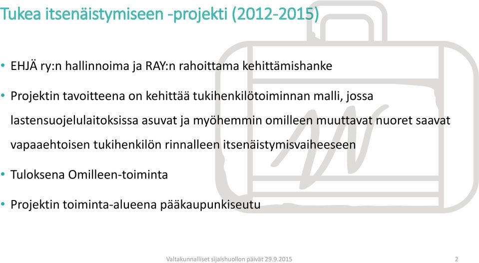 myöhemmin omilleen muuttavat nuoret saavat vapaaehtoisen tukihenkilön rinnalleen itsenäistymisvaiheeseen