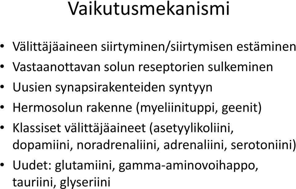 (myeliinituppi, geenit) Klassiset välittäjäaineet (asetyylikoliini, dopamiini,