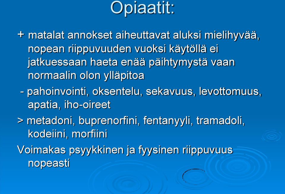 pahoinvointi, oksentelu, sekavuus, levottomuus, apatia, iho-oireet > metadoni,