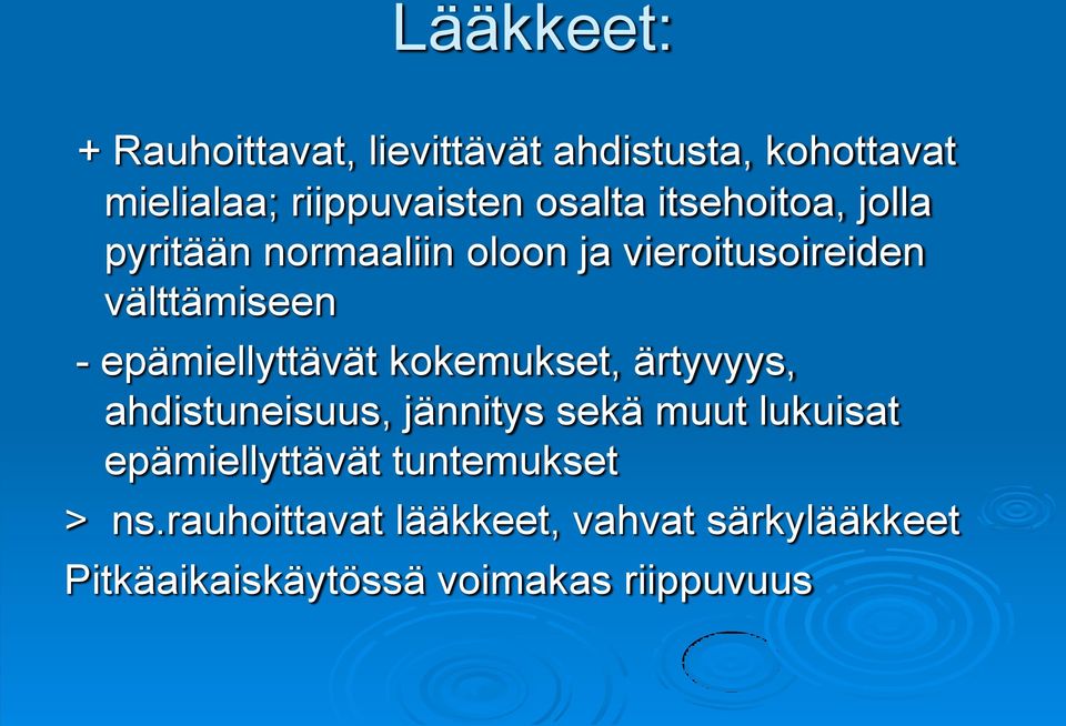epämiellyttävät kokemukset, ärtyvyys, ahdistuneisuus, jännitys sekä muut lukuisat