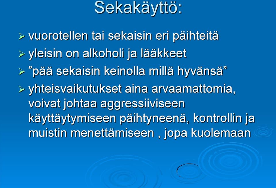 yhteisvaikutukset aina arvaamattomia, voivat johtaa