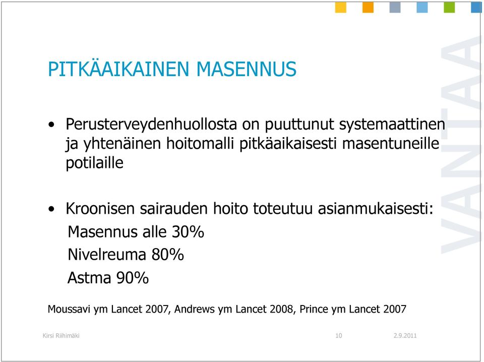 hoito toteutuu asianmukaisesti: Masennus alle 30% Nivelreuma 80% Astma 90% Moussavi