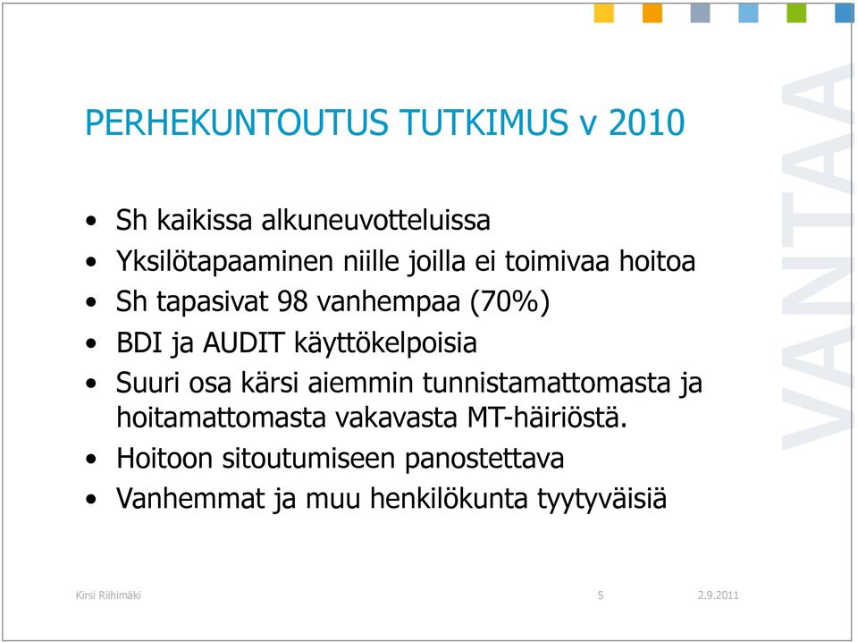 Suuri osa kärsi aiemmin tunnistamattomasta ja hoitamattomasta vakavasta MT-häiriöstä.