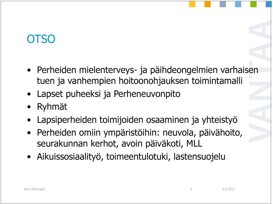 toimijoiden osaaminen ja yhteistyö Perheiden omiin ympäristöihin: neuvola, päivähoito,