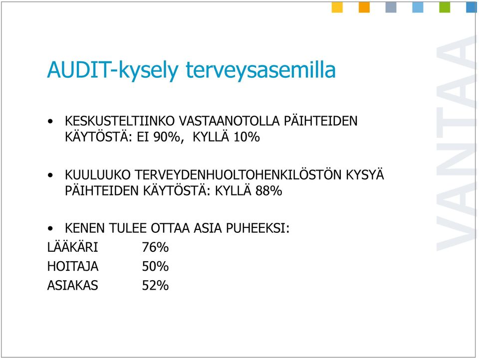 TERVEYDENHUOLTOHENKILÖSTÖN KYSYÄ PÄIHTEIDEN KÄYTÖSTÄ: KYLLÄ