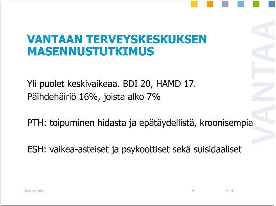 Päihdehäiriö 16%, joista alko 7% PTH: toipuminen hidasta ja