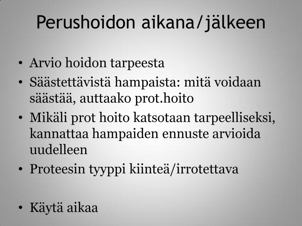 hoito Mikäli prot hoito katsotaan tarpeelliseksi, kannattaa