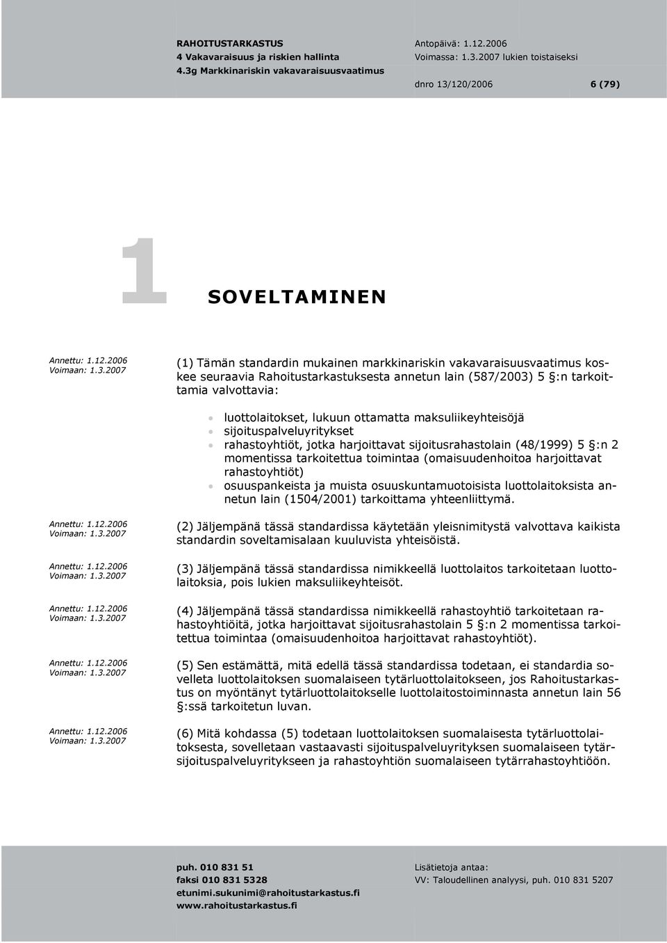 (omaisuudenhoitoa harjoittavat rahastoyhtiöt) osuuspankeista ja muista osuuskuntamuotoisista luottolaitoksista annetun lain (1504/2001) tarkoittama yhteenliittymä.