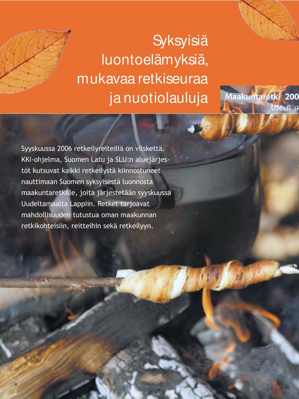 KKI-ohjelma, Suomen Latu ja SLU:n aluejärjestöt kutsuvat kaikki retkeilystä kiinnostuneet nauttimaan