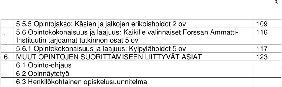 5.6.1 Opintokokonaisuus ja laajuus: Kylpylähoidot 5 ov 117 6.