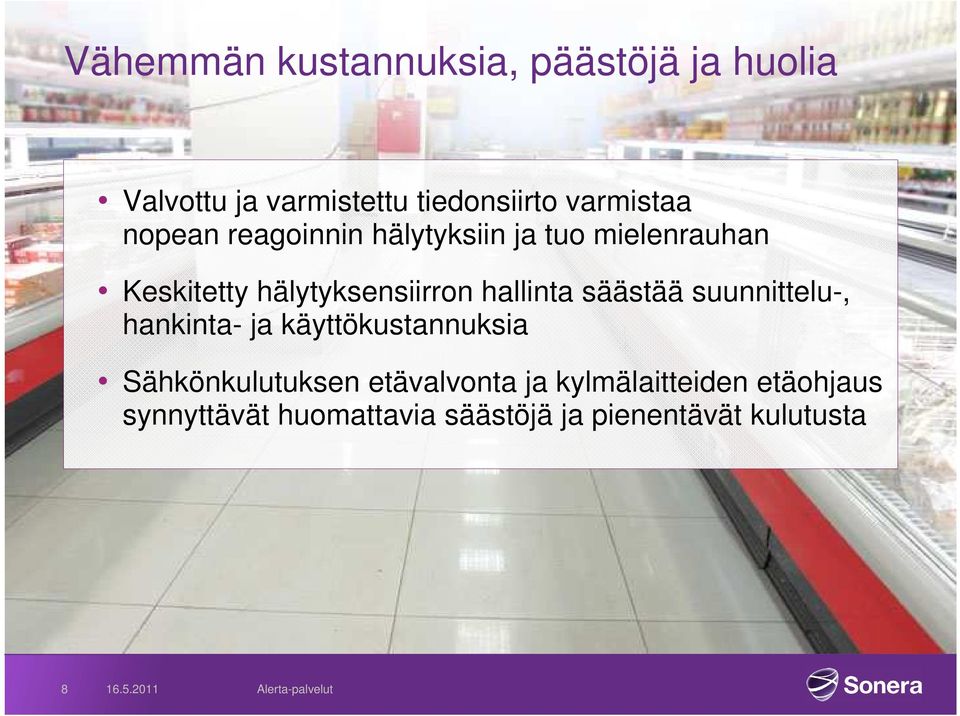 hälytyksensiirron hallinta säästää suunnittelu-, hankinta- ja käyttökustannuksia