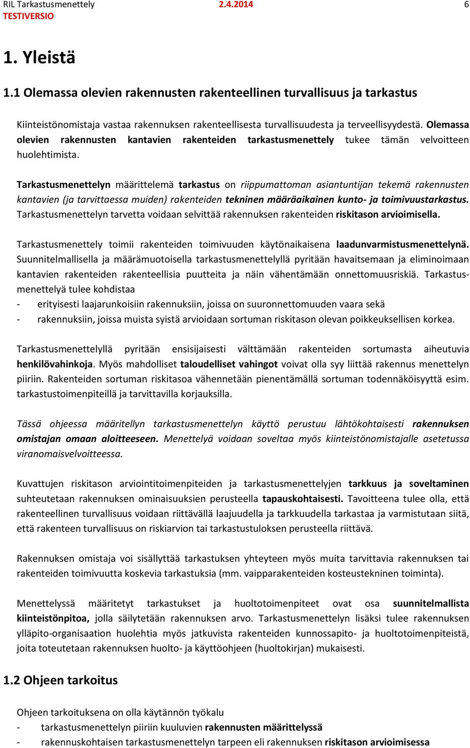 Olemassa olevien rakennusten kantavien rakenteiden tarkastusmenettely tukee tämän velvoitteen huolehtimista.
