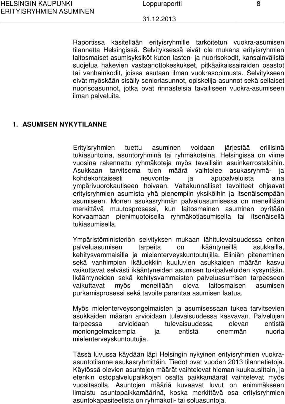 vanhainkodit, joissa asutaan ilman vuokrasopimusta.