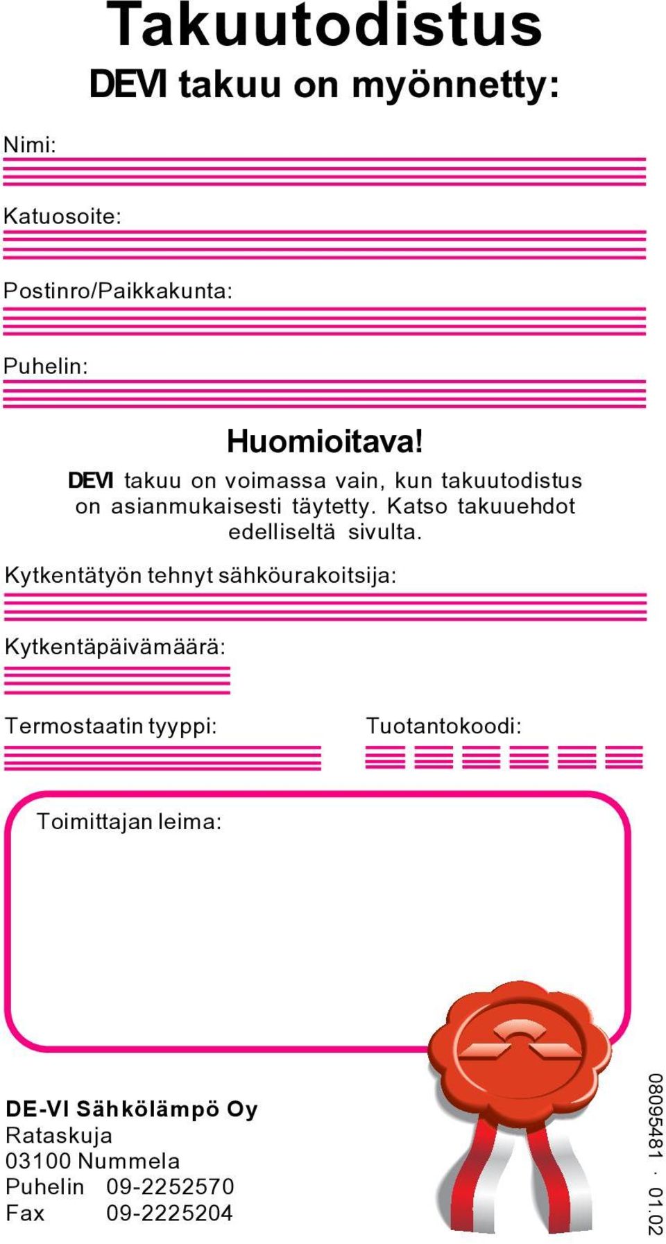 Katso takuuehdot edelliseltä sivulta.